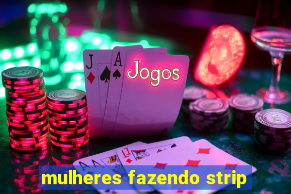 mulheres fazendo strip